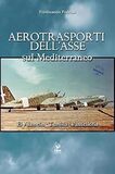 Aerotrasporti dell'Asse sul Mediterraneo. El Alamein-Tunisia-Pantelleria