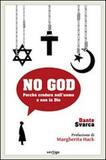 No God - Perché credere nell'uomo e non in Dio