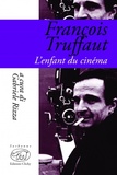 Francois Truffaut. L'enfant du cinema