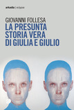 La presunta storia vera di Giulia e Giulio