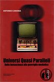 Universi quasi paralleli. Dalla fantascienza alla guerriglia mediatica