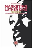 Marketing Luther King Reloaded. Il tuo prodotto è la storia che sai raccontare
