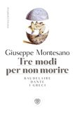 Tre modi per non morire. Baudelaire. Dante. I greci