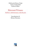 Ritrovare l'Umano. Nell'arte, nella letteratura, nella filosofia