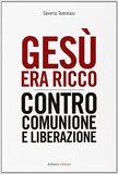 Gesù era ricco. Contro Comunione e Liberazione