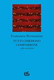 Tutti chiedono compassione e altre microstorie