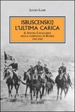 Isbuscenskij. L'ultima carica. Il Savoia Cavalleria nella campagna di Russia (1941-1942)
