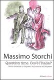 Question time. Cos'è L'Italia - Cento domande (e risposte) sulla storia del Belpaese