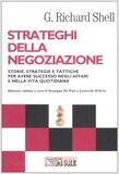 Strateghi della negoziazione. Storie, strategie e tattiche per avere successo negli affari e nella vita quotidiana