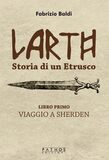 Larth. Storia di un etrusco. Libro primo. Viaggio a Sherden