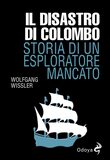 Il disastro di Colombo. Storia di un esploratore mancato