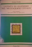 Latinità ed Ellenismo nel Mezzogiorno d'Italia: Studi e Ricerche (Dalla Magna Grecia alla Grecia Italica)