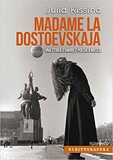 Madame la Dostoevskaja. Una storia d'amore e di poesia a Mosca