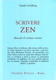 Scrivere Zen. Manuale di scrittura creativa