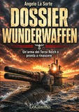 Dossier Wunderwaffen. Un'arma segreta del Terzo Reich è pronta a rinascere