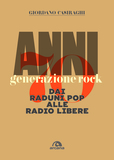Anni 70 Generazione rock. Dai raduni pop alle radio libere