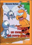 Toppy, un moscerino dal cuore grande