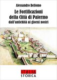 Le Fortificazioni della città di Palermo dall'antichità ai giorni nostri