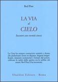 La via al cielo. Incontri con eremiti cinesi