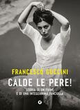 Calde le pere! Storia di un fiume e di una integerrima fanciulla