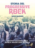 Storia del Progressive Rock. Origini e leggende della musica inglese anni Settanta
