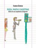 Pizza, pasta e cazettino. Diario di una napoletana emigrante