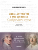 Maria Antonietta e Axel von Fersen. Corrispondenza segreta