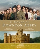 Il mondo di Downton Abbey. Dietro le quinte della serie tv