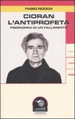 Cioran l'antiprofeta. Fisionomia di un fallimento