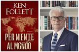 Ken Follett, finalmente in libreria il suo nuovo romanzo Per niente al mondo: ecco la trama