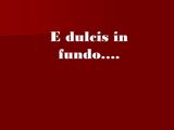 Dulcis in fundo: cosa significa e origine del detto