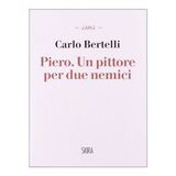 Piero. Un pittore per due nemici