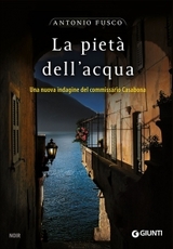 “La pietà dell'acqua”: in libreria il nuovo noir di Antonio Fusco