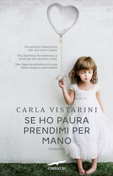Carla Vistarini racconta il suo romanzo d'esordio “Se ho paura prendimi per mano”