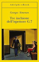 In libreria le inchieste dell'ispettore G.7 di Georges Simenon
