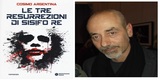 Cosimo Argentina presenta in un'intervista “Le tre resurrezioni di Sisifo Re”