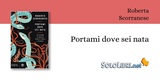 Roberta Scorranese presenta a Roma "Portami dove sei nata"