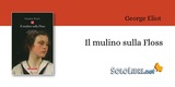 Torna in libreria con una nuova traduzione "Il mulino sulla Floss" capolavoro di George Eliot