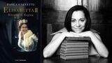 Intervista a Paola Calvetti, in libreria con "Elisabetta II. Ritratto di Regina"