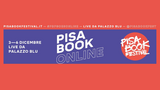 Pisa Book Festival 2020: online dal 3 al 6 dicembre. Ospiti e programma