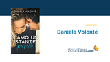 Intervista a Daniela Volonté, autrice del romanzo "Siamo un istante perfetto"