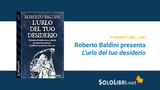 L'urlo del tuo desiderio: Roberto Baldini presenta il suo romanzo