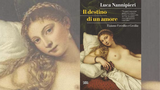 “Il destino di un amore” di Luca Nannipieri racconta i misteri che si celano dietro il capolavoro di Tiziano