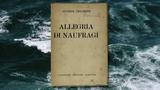 “Allegria di naufragi”: testo, significato e analisi della poesia di Ungaretti