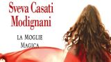 Sveva Casati Modignani presenta “La moglie magica”, il nuovo romanzo sulla violenza domestica