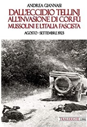 Dall'eccidio Tellini all'invasione di Corfù. Mussolini e l'Italia fascista
