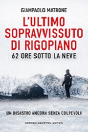 L'ultimo sopravvissuto di Rigopiano. 62 ore sotto la neve