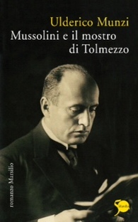 Mussolini e il mostro di Tolmezzo