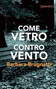 Come vetro contro vento 