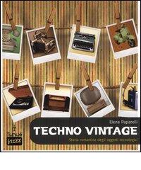 Techno Vintage. Storia romantica degli oggetti tecnologici